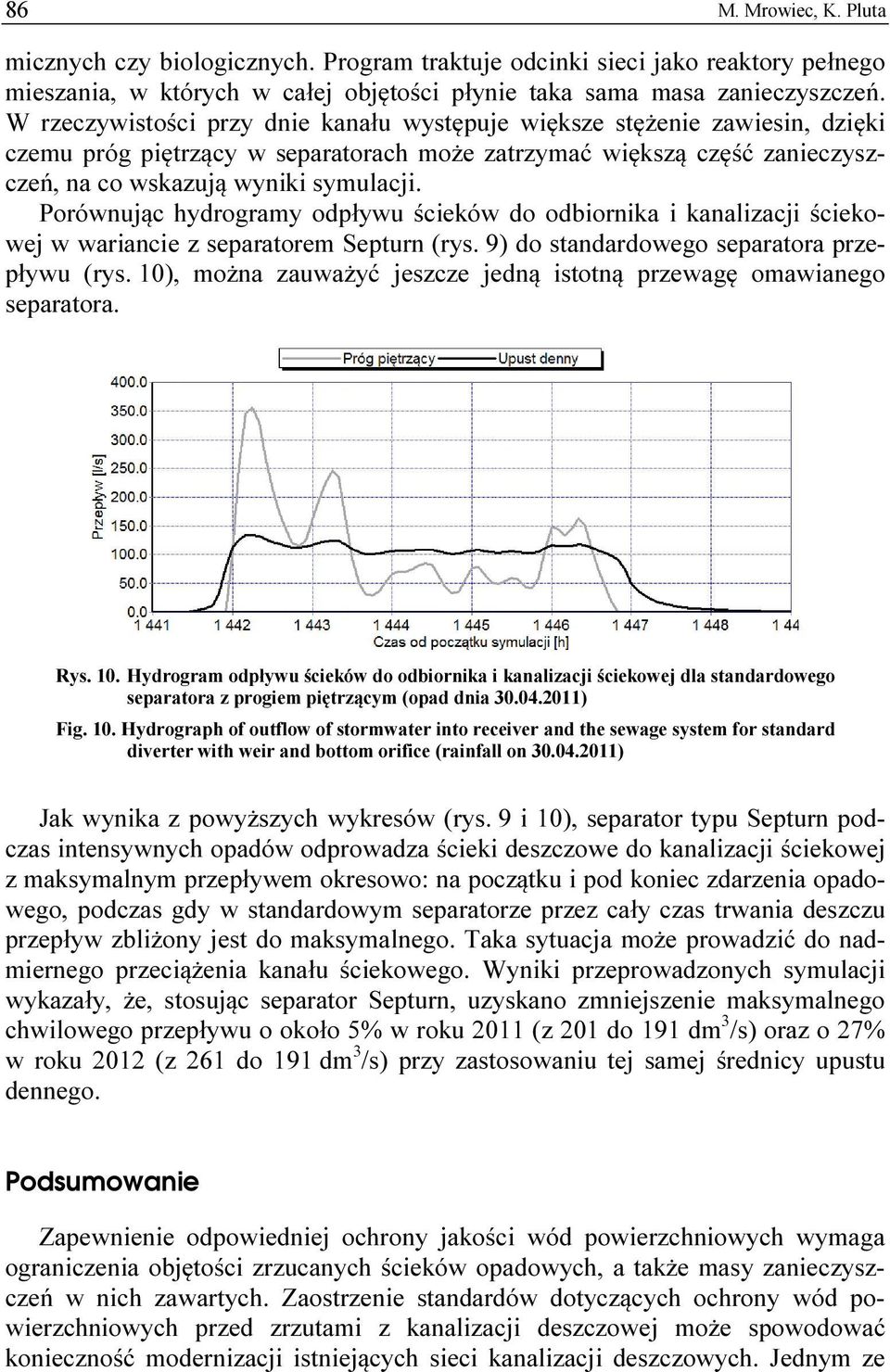 Porównując hydrogramy odpływu ścieków do odbiornika i kanalizacji ściekowej w wariancie z separatorem Septurn (rys. 9) do standardowego separatora przepływu (rys.