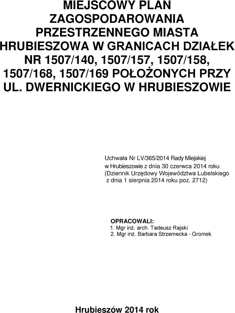 DWERNICKIEGO W HRUBIESZOWIE Uchwała Nr LV/365/2014 Rady Miejskiej w Hrubieszowie z dnia 30 czerwca 2014 roku