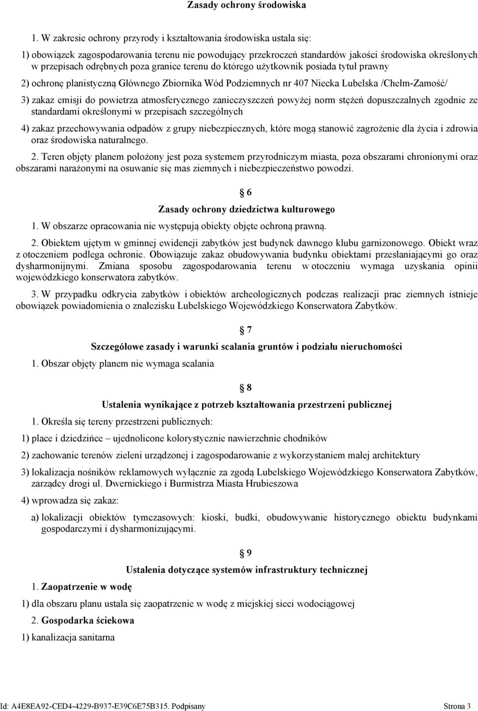 poza granice terenu do którego użytkownik posiada tytuł prawny 2) ochronę planistyczną Głównego Zbiornika Wód Podziemnych nr 407 Niecka Lubelska /Chełm-Zamość/ 3) zakaz emisji do powietrza