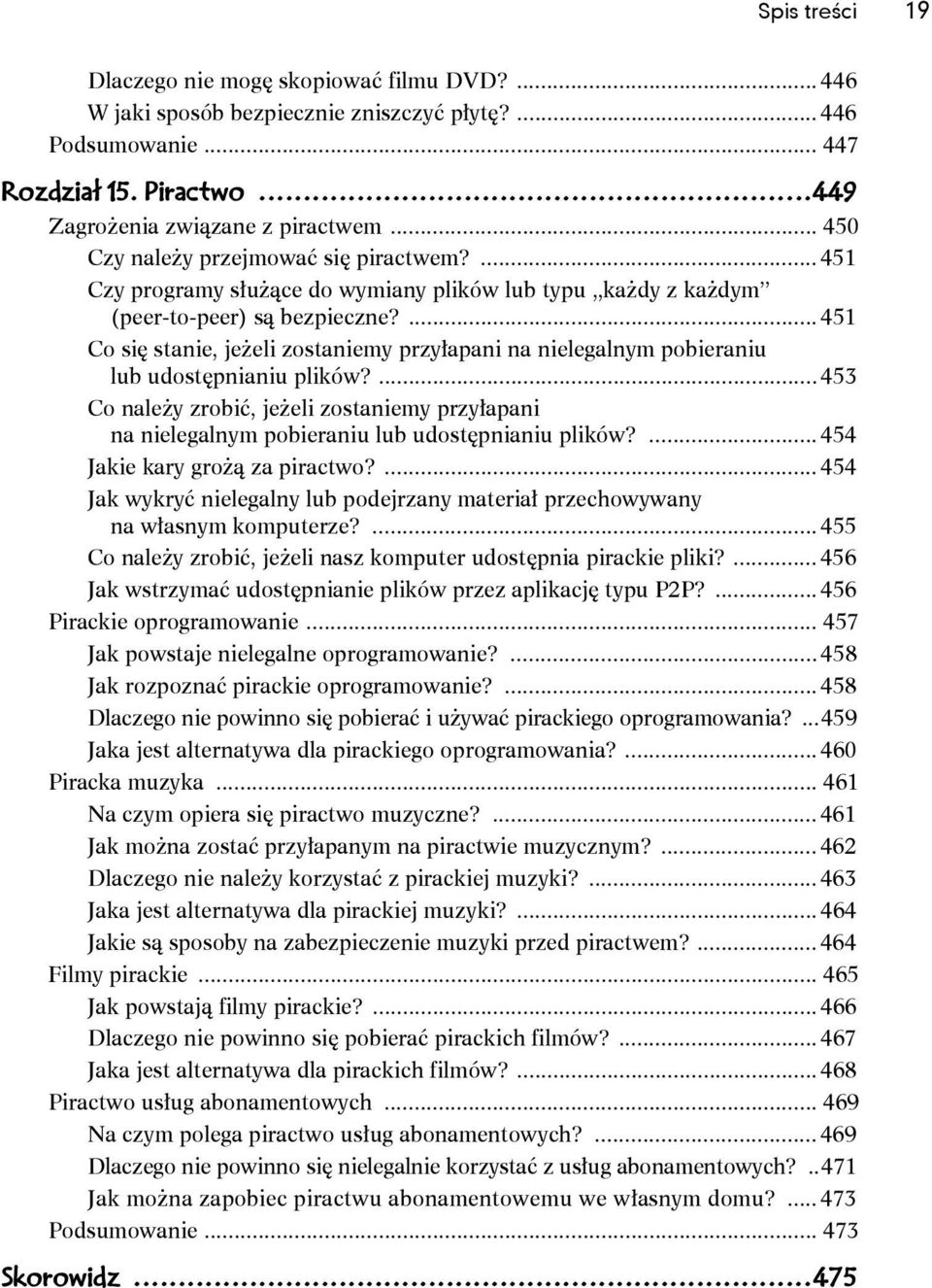 ... 451 Co się stanie, jeżeli zostaniemy przyłapani na nielegalnym pobieraniu lub udostępnianiu plików?