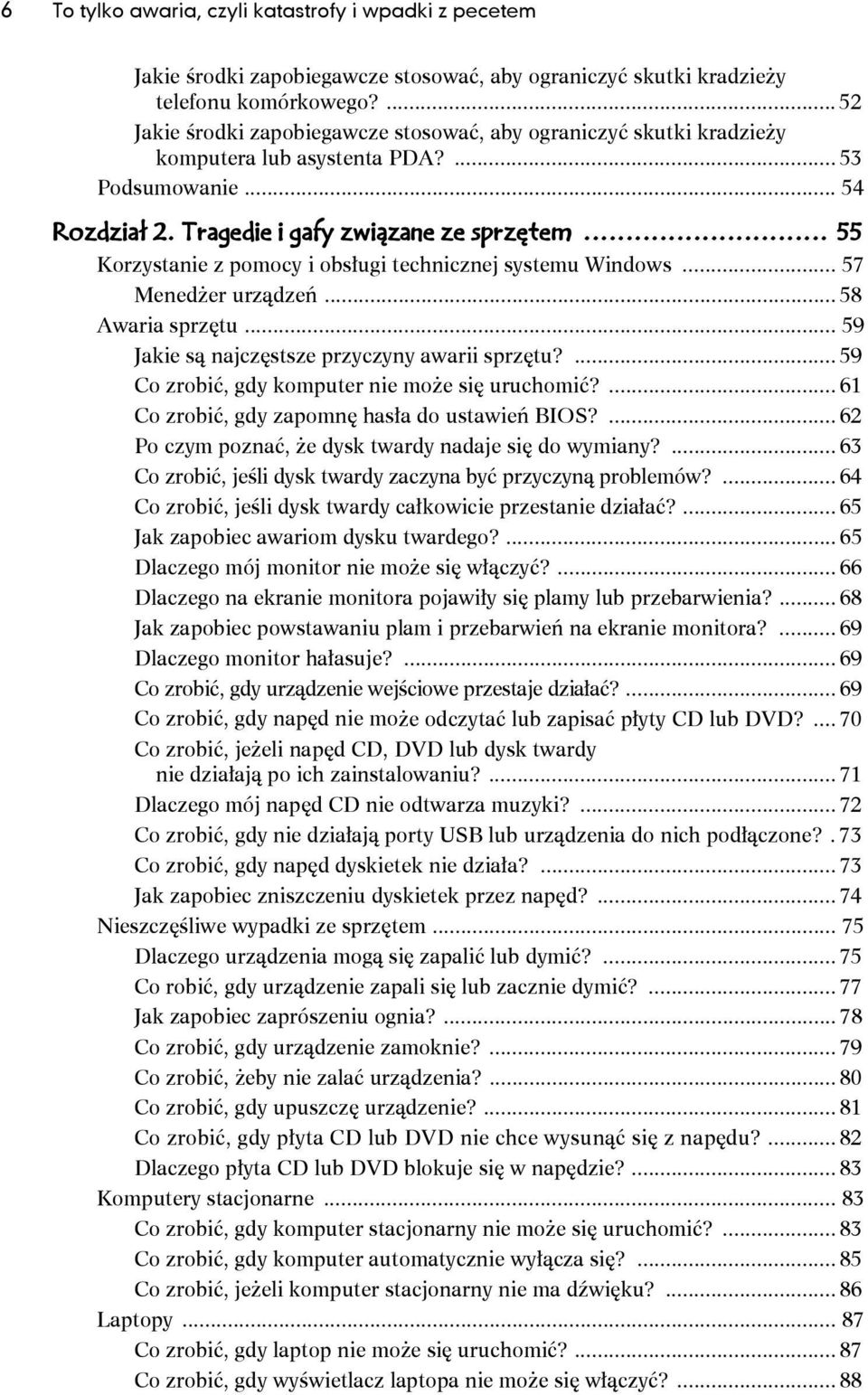 .. 55 Korzystanie z pomocy i obsługi technicznej systemu Windows... 57 Menedżer urządzeń... 58 Awaria sprzętu... 59 Jakie są najczęstsze przyczyny awarii sprzętu?