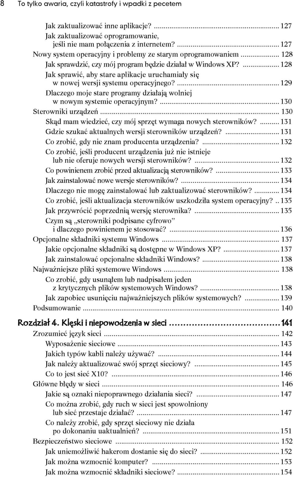 ... 128 Jak sprawić, aby stare aplikacje uruchamiały się w nowej wersji systemu operacyjnego?... 129 Dlaczego moje stare programy działają wolniej w nowym systemie operacyjnym?