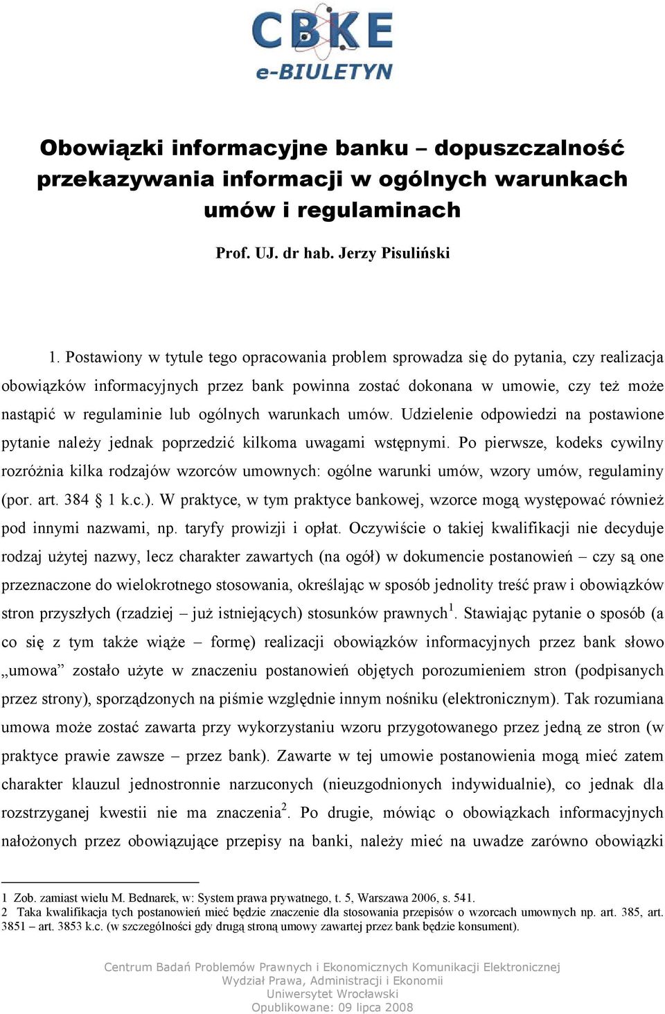 ogólnych warunkach umów. Udzielenie odpowiedzi na postawione pytanie należy jednak poprzedzić kilkoma uwagami wstępnymi.