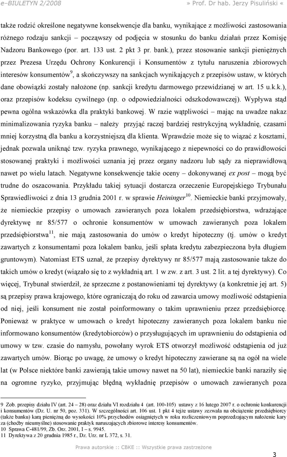 ), przez stosowanie sankcji pieniężnych przez Prezesa Urzędu Ochrony Konkurencji i Konsumentów z tytułu naruszenia zbiorowych interesów konsumentów 9, a skończywszy na sankcjach wynikających z