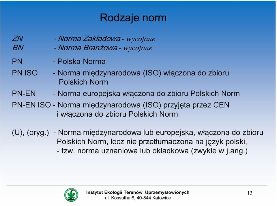 międzynarodowa (ISO) przyjęta przez CEN i włączona do zbioru Polskich Norm (U), (oryg.