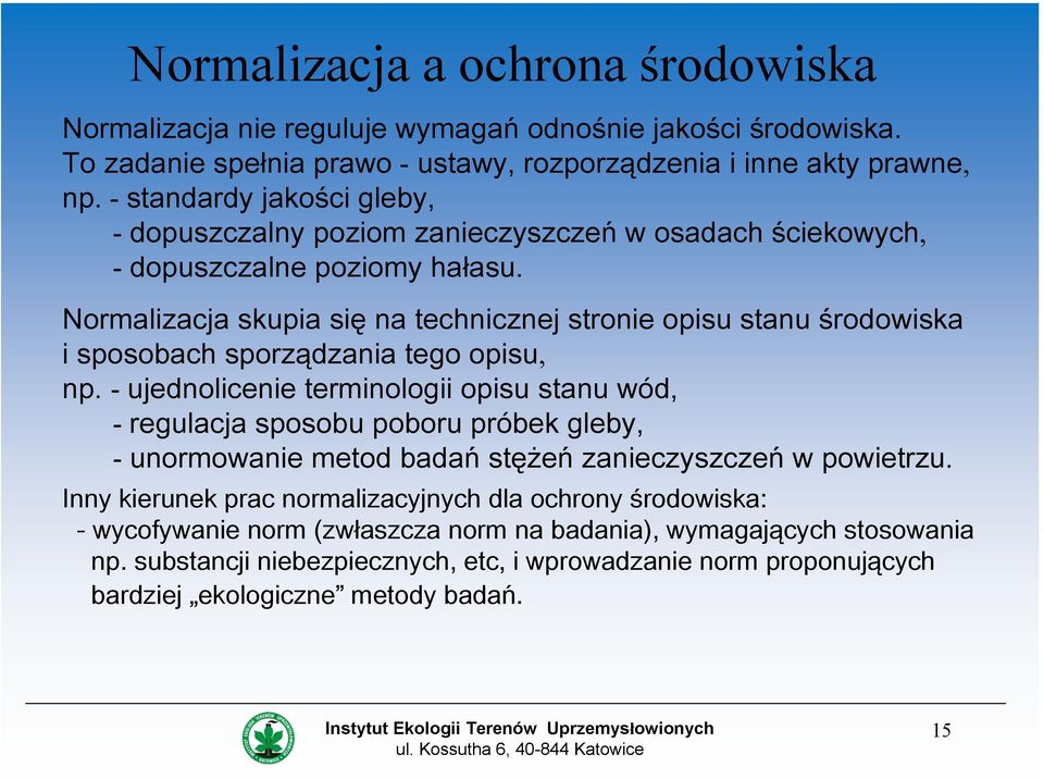 Normalizacja skupia się na technicznej stronie opisu stanu środowiska i sposobach sporządzania tego opisu, np.