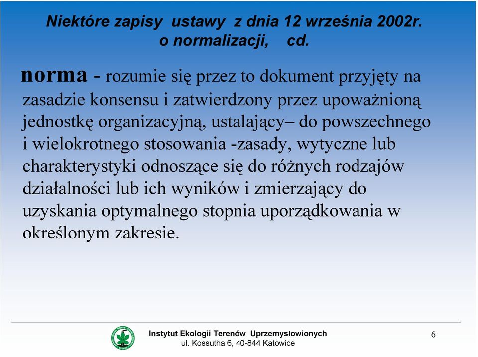 jednostkę organizacyjną, ustalający do powszechnego i wielokrotnego stosowania -zasady, wytyczne lub