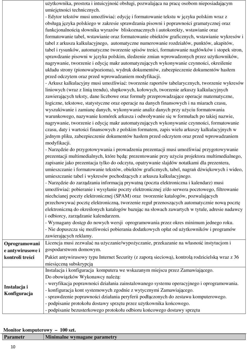 słownika wyrazów bliskoznacznych i autokorekty, wstawianie oraz formatowanie tabel, wstawianie oraz formatowanie obiektów graficznych, wstawianie wykresów i tabel z arkusza kalkulacyjnego,