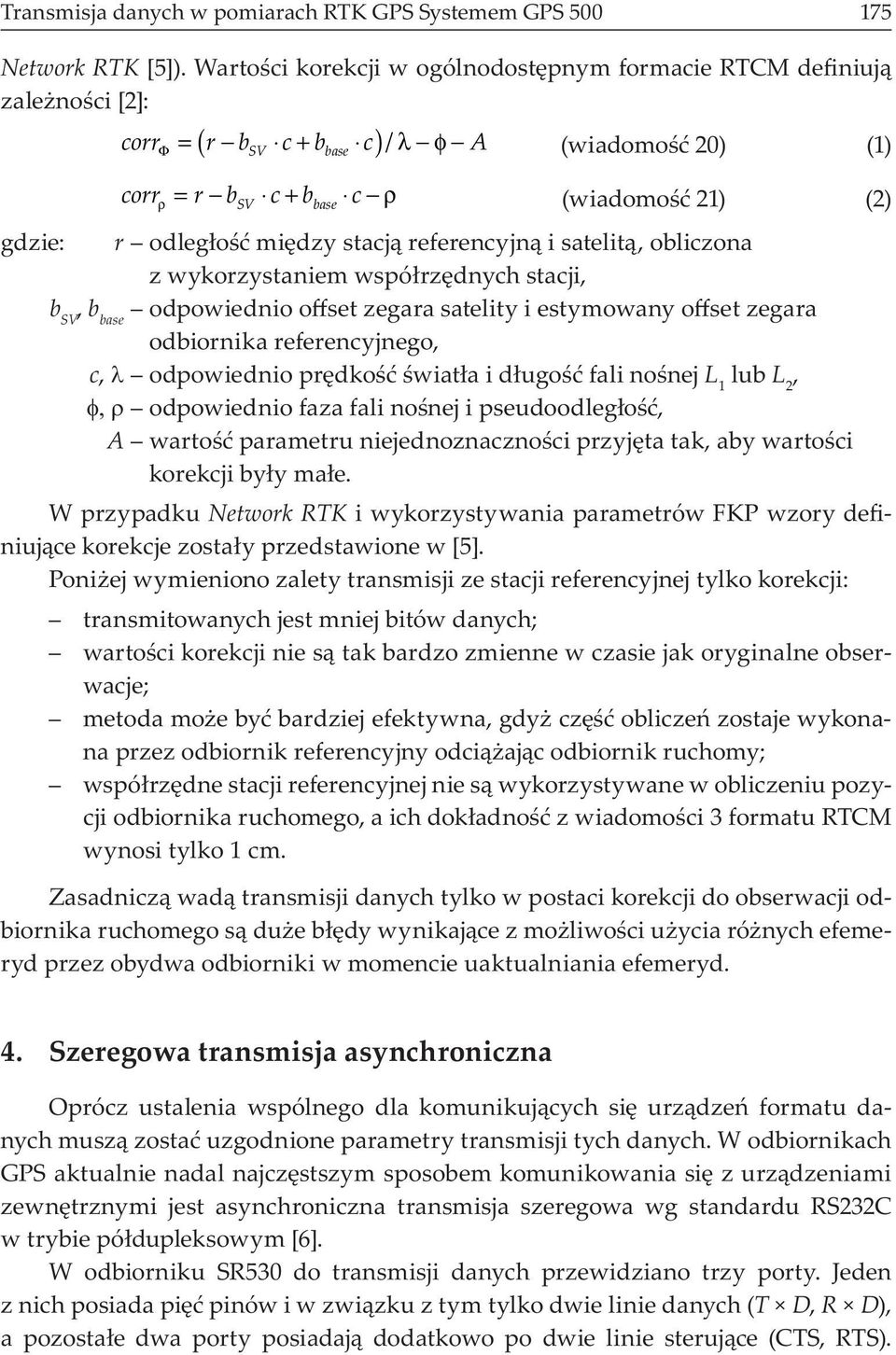 stacj referencyjn i satelit, obliczona z wykorzystaniem wspó rz dnych stacji, b SV, b base odpowiednio o set zegara satelity i estymowany o set zegara odbiornika referencyjnego, c, odpowiednio pr dko