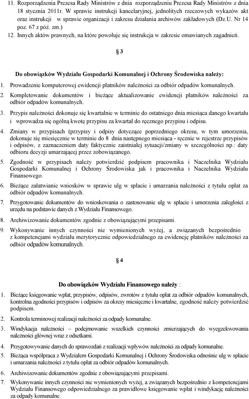 Innych aktów prawnych, na które powołuje się instrukcja w zakresie omawianych zagadnień. 3 Do obowiązków Wydziału Gospodarki Komunalnej i Ochrony Środowiska należy: 1.