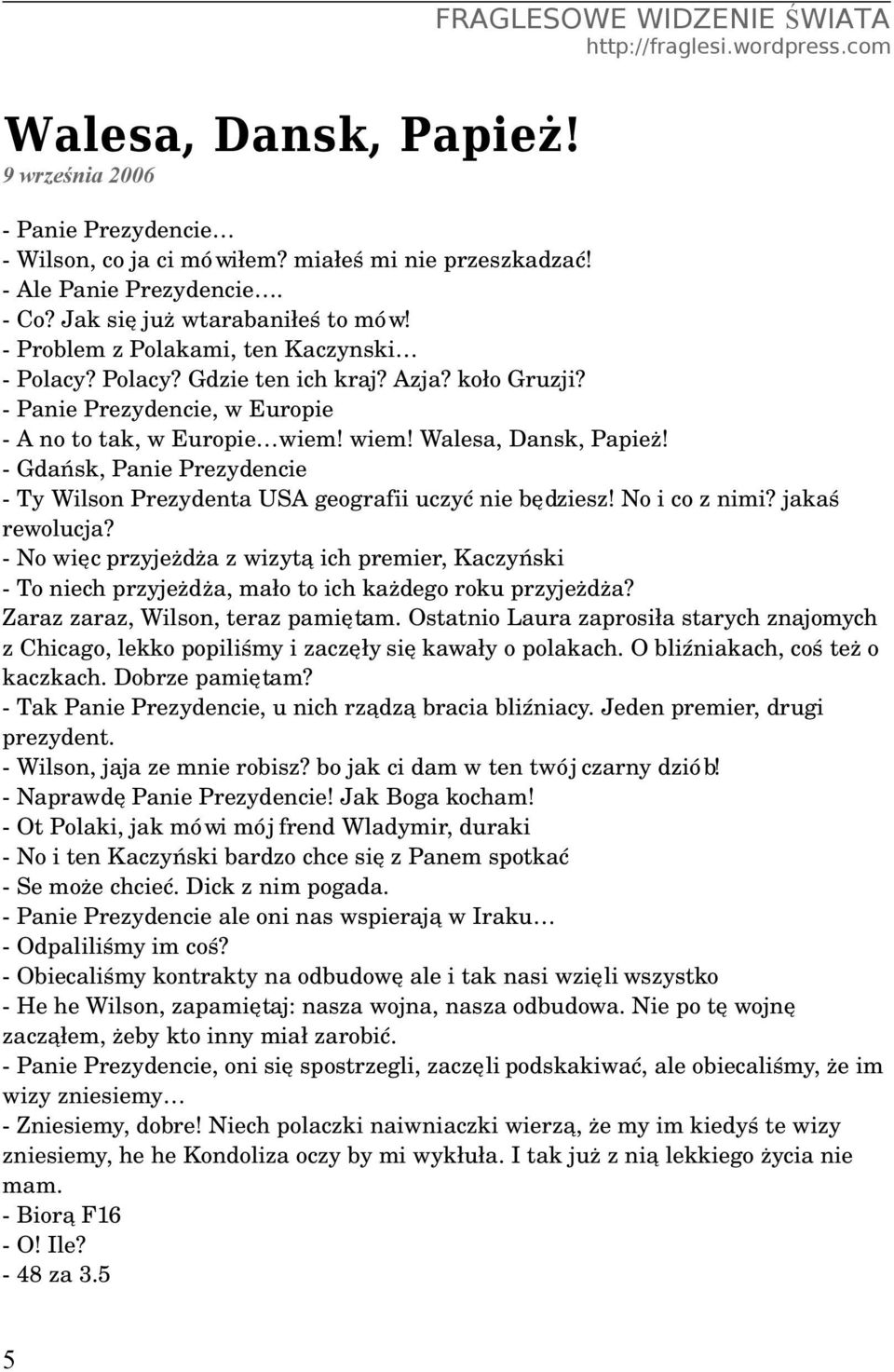 Gdańsk, Panie Prezydencie Ty Wilson Prezydenta USA geografii uczyć nie będziesz! No i co z nimi? jakaś rewolucja?