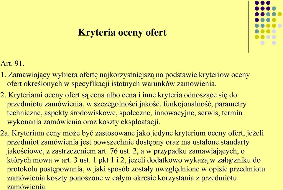 innowacyjne, serwis, termin wykonania zamówienia oraz koszty eksploatacji. 2a.