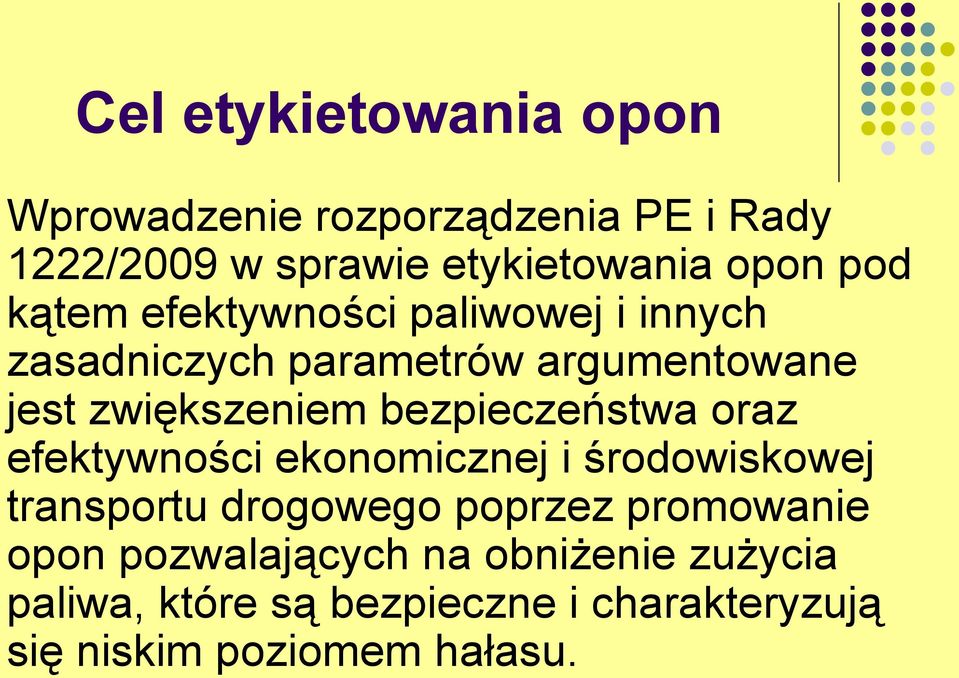 bezpieczeństwa oraz efektywności ekonomicznej i środowiskowej transportu drogowego poprzez promowanie