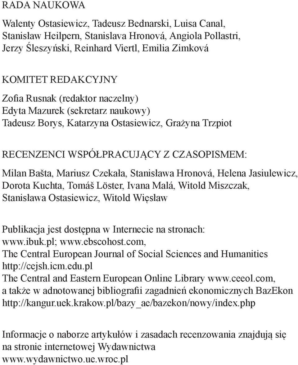 Hronová, Helena Jasiulewicz, Dorota Kuchta, Toáš Löster, Ivana Malá, Witold Miszczak, Stanisława Ostasiewicz, Witold Więsław Publikacja jest dostępna w Internecie na stronach: www.ibuk.pl; www.