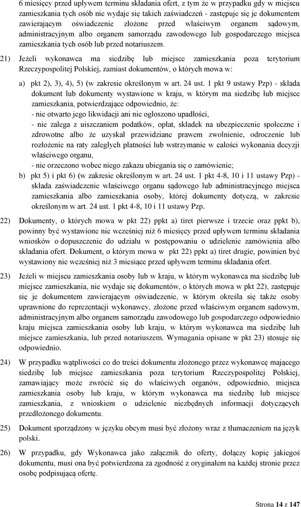 21) Jeżeli wykonawca ma siedzibę lub miejsce zamieszkania poza terytorium Rzeczypospolitej Polskiej, zamiast dokumentów, o których mowa w: a) pkt 2), 3), 4), 5) (w zakresie określonym w art. 24 ust.
