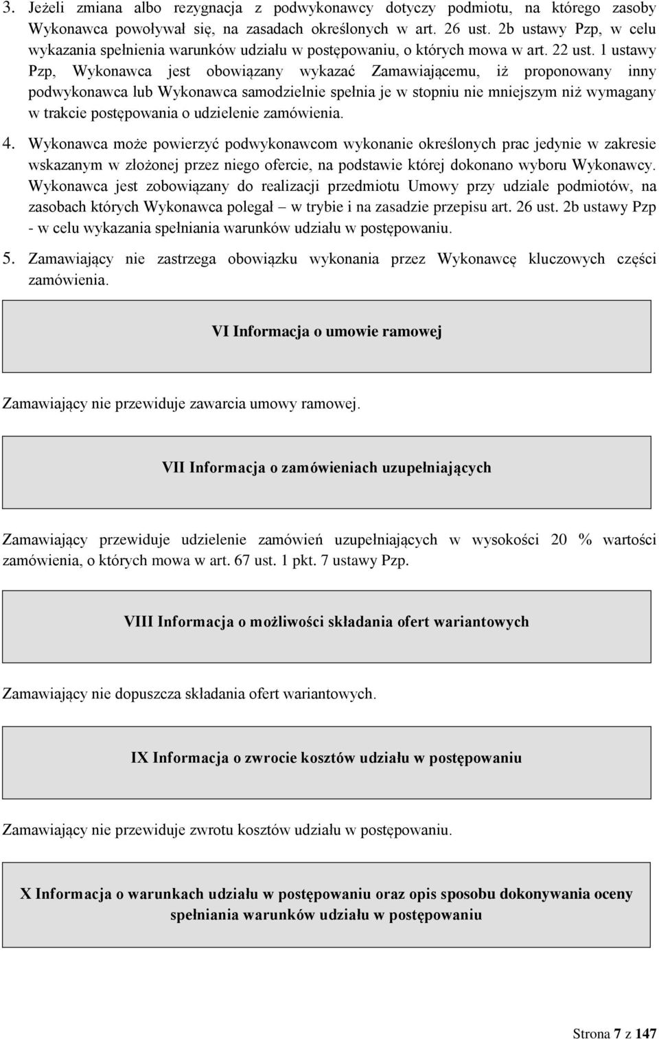 1 ustawy Pzp, Wykonawca jest obowiązany wykazać Zamawiającemu, iż proponowany inny podwykonawca lub Wykonawca samodzielnie spełnia je w stopniu nie mniejszym niż wymagany w trakcie postępowania o