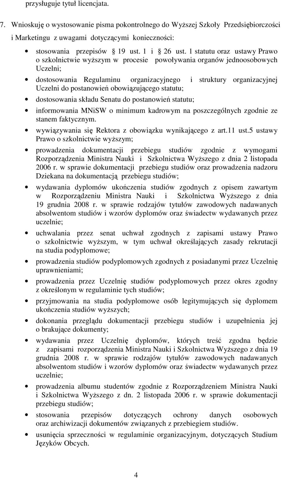 1 statutu oraz ustawy Prawo o szkolnictwie wyŝszym w procesie powoływania organów jednoosobowych Uczelni; dostosowania Regulaminu organizacyjnego i struktury organizacyjnej Uczelni do postanowień