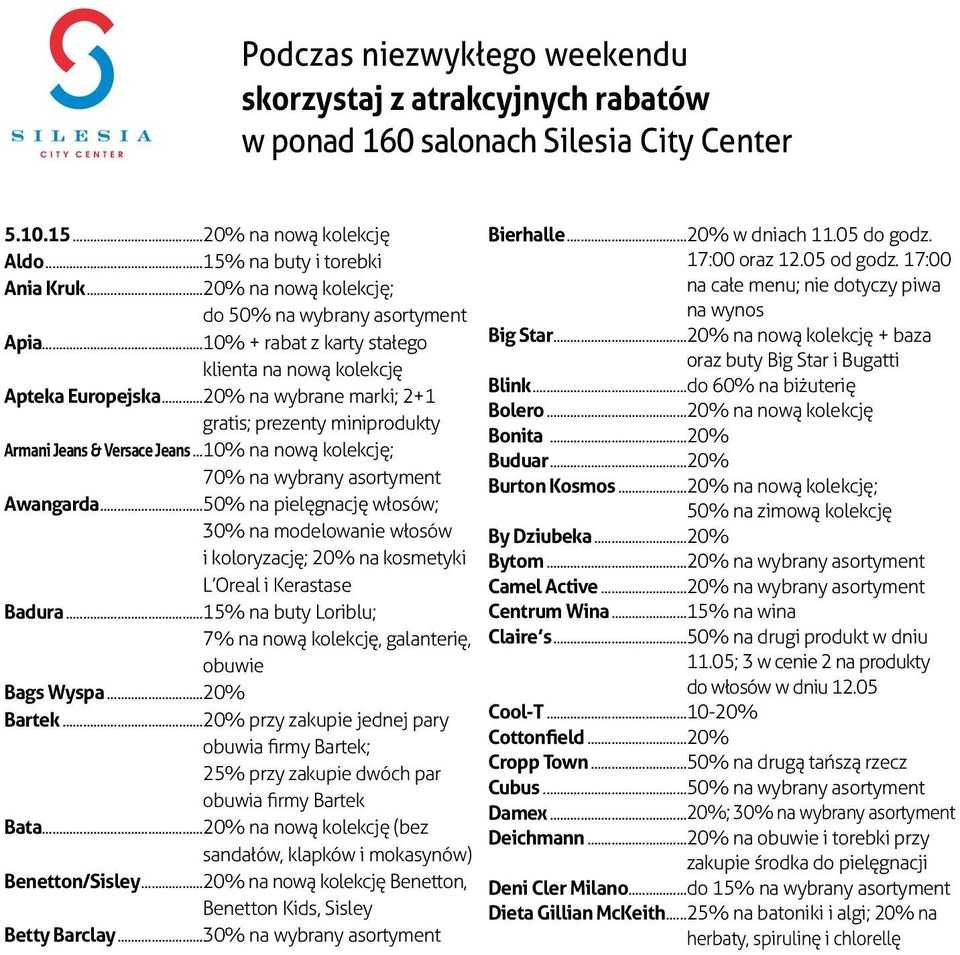 ..20% na wybrane marki; 2+1 gratis; prezenty miniprodukty Armani Jeans & Versace Jeans...10% na nową kolekcję; 70% na wybrany asortyment Awangarda.