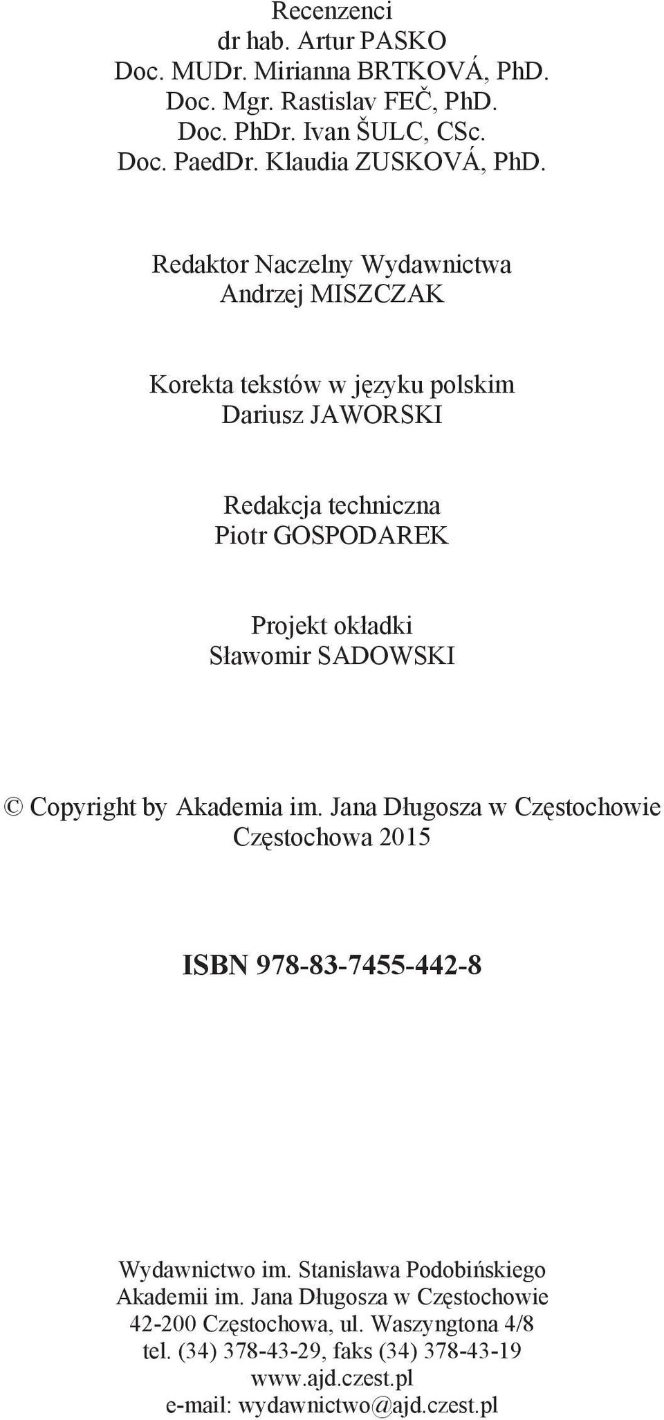 awomir SADOWSKI Copyright by Akademia im. Jana D ugosza w Cz stochowie Cz stochowa 2015 ISBN 978-83-7455-442-8 Wydawnictwo im.