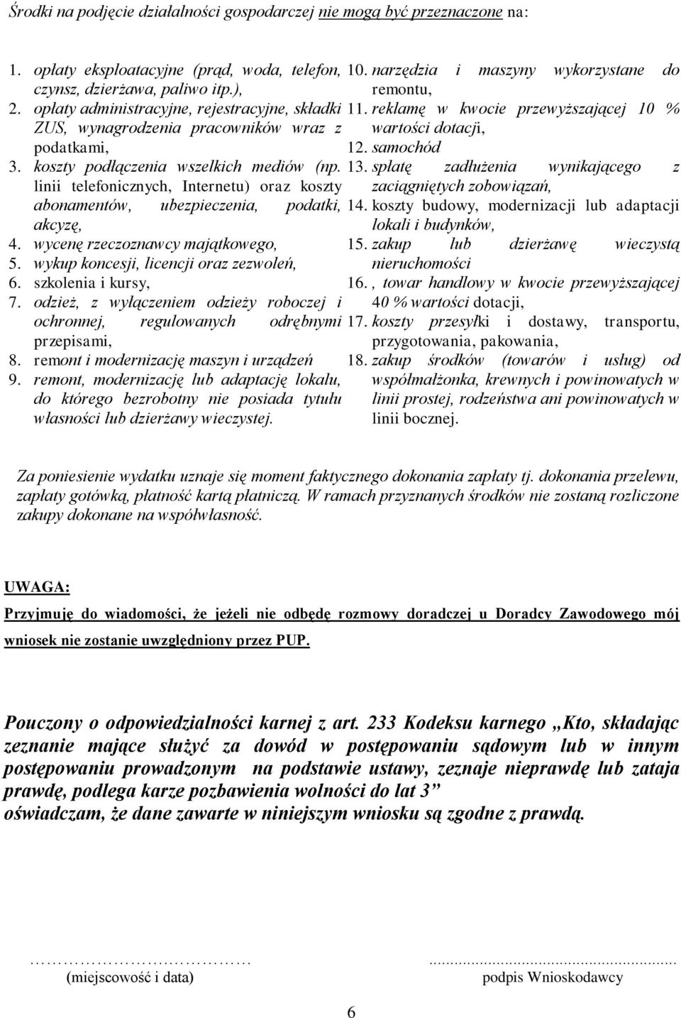 koszty podłączenia wszelkich mediów (np. 13. spłatę zadłużenia wynikającego z linii telefonicznych, Internetu) oraz koszty zaciągniętych zobowiązań, abonamentów, ubezpieczenia, podatki, 14.