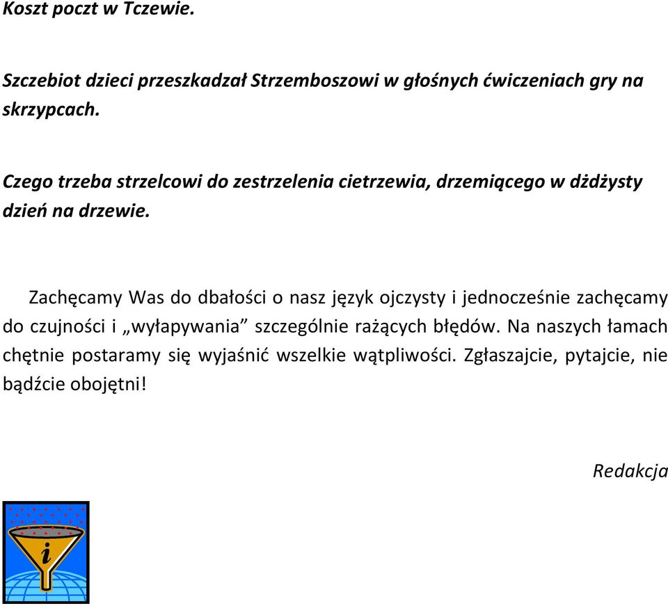 Zachęcamy Was do dbałości o nasz język ojczysty i jednocześnie zachęcamy do czujności i wyłapywania szczególnie