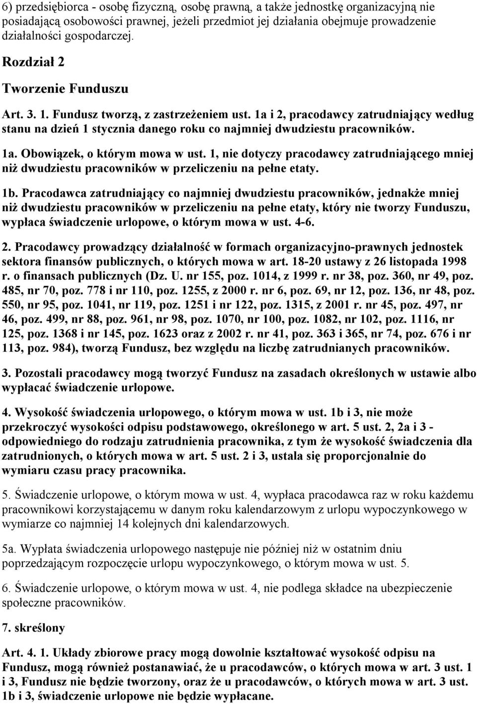 1, nie dotyczy pracodawcy zatrudniają cego mniej niż dwudziestu pracowników w przeliczeniu na pełne etaty. 1b.