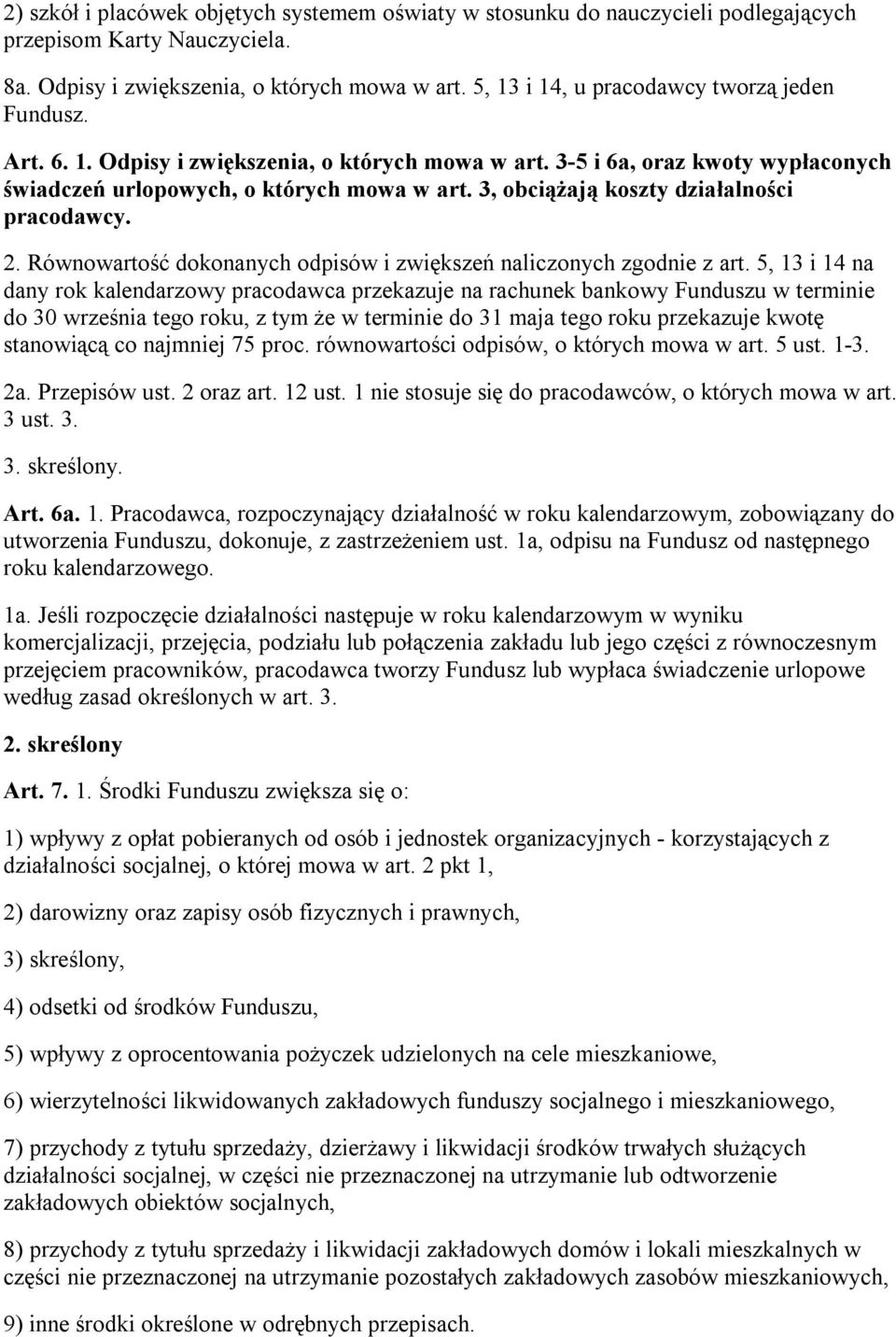 3, obciążają koszty działalności pracodawcy. 2. Równowartość dokonanych odpisów i zwiększeńnaliczonych zgodnie z art.