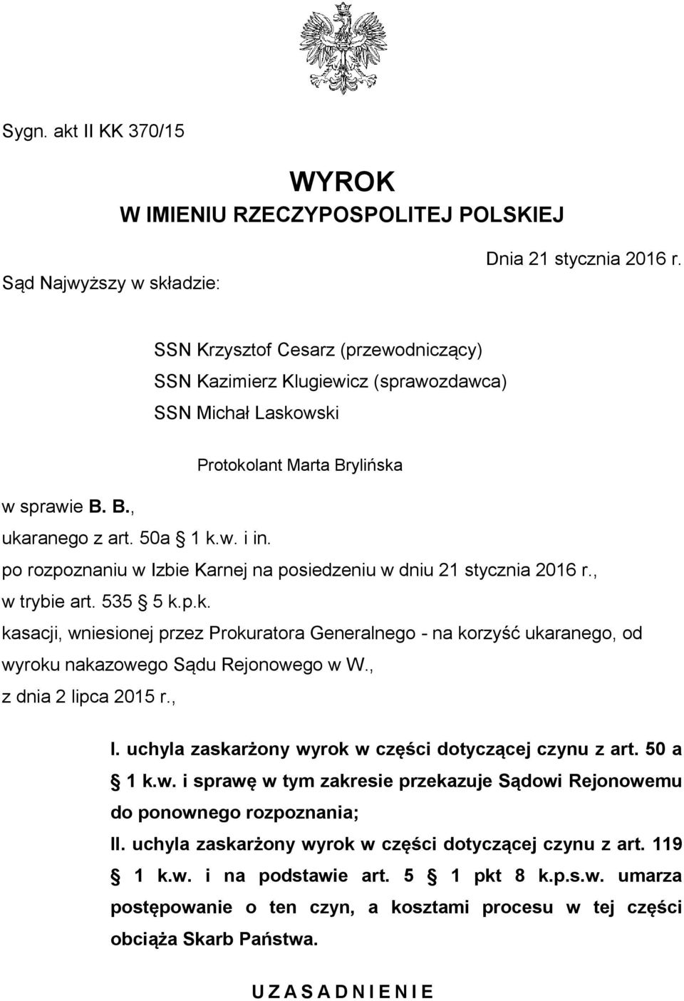 po rozpoznaniu w Izbie Karnej na posiedzeniu w dniu 21 stycznia 2016 r., w trybie art. 535 5 k.