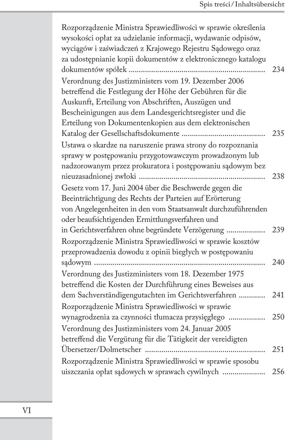 Dezember 2006 betreffend die Festlegung der Höhe der Gebühren für die Auskunft, Erteilung von Abschriften, Auszügen und Bescheinigungen aus dem Landesgerichtsregister und die Erteilung von