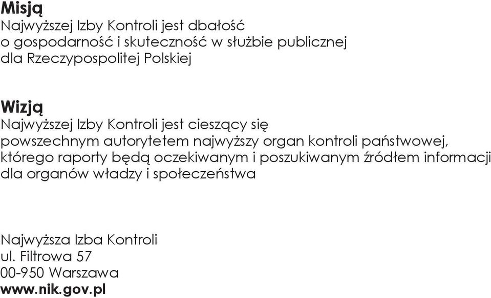 powszechnym autorytetem najwyższy organ kontroli państwowej, którego raporty będą oczekiwanym i poszukiwanym