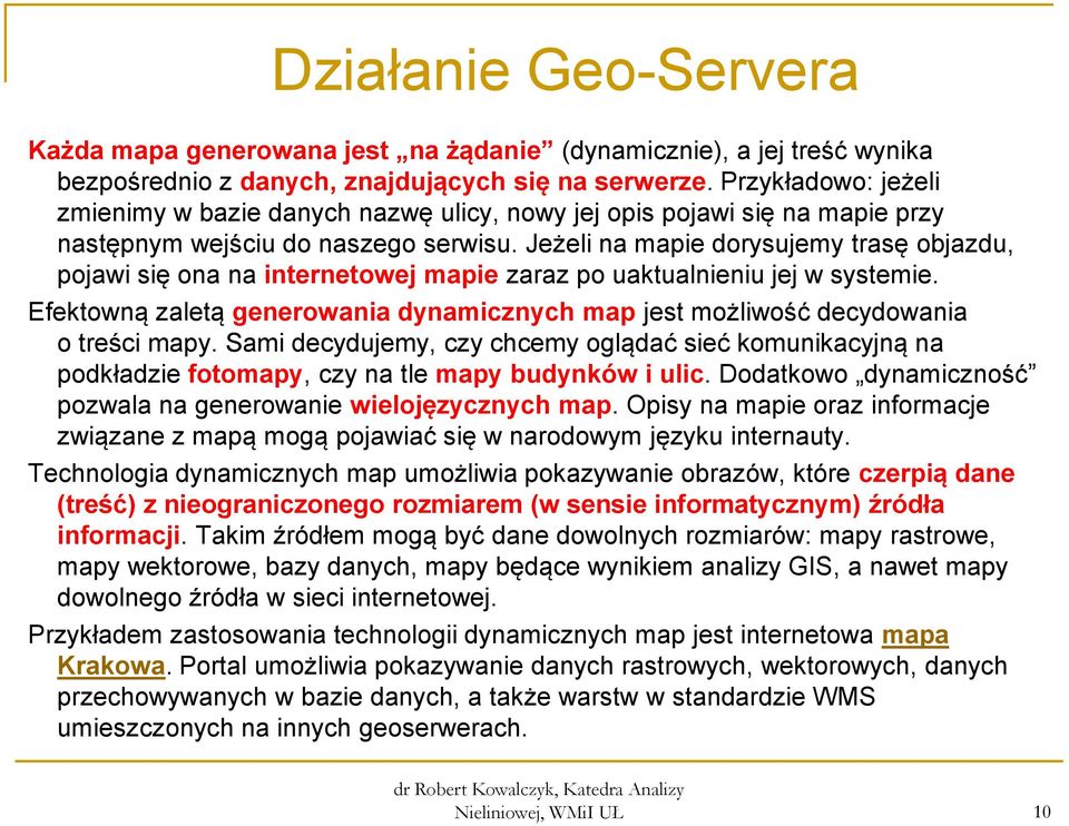 Jeżeli na mapie dorysujemy trasę objazdu, pojawi się ona na internetowej mapie zaraz po uaktualnieniu jej w systemie.