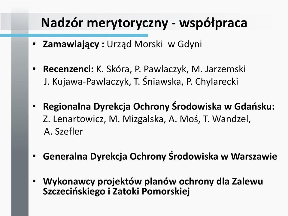 Chylarecki Regionalna Dyrekcja Ochrony Środowiska w Gdańsku: Z. Lenartowicz, M. Mizgalska, A. Moś, T.