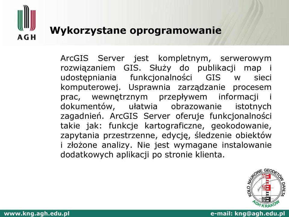 Usprawnia zarządzanie procesem prac, wewnętrznym przepływem informacji i dokumentów, ułatwia obrazowanie istotnych zagadnień.