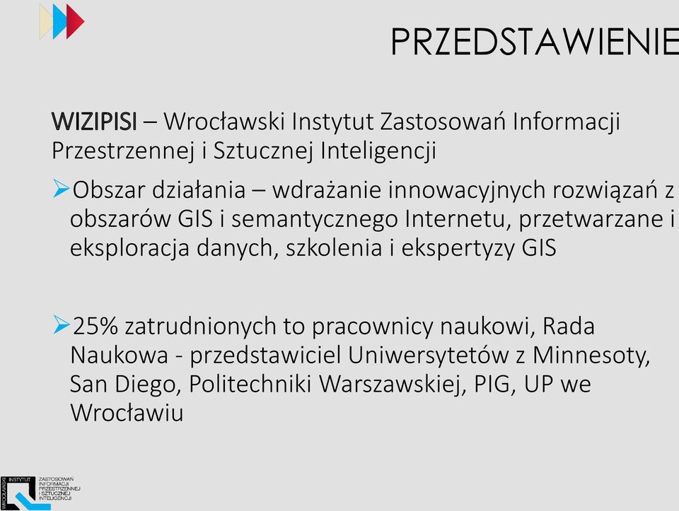 Internetu, przetwarzane i eksploracja danych, szkolenia i ekspertyzy GIS 25% zatrudnionych to