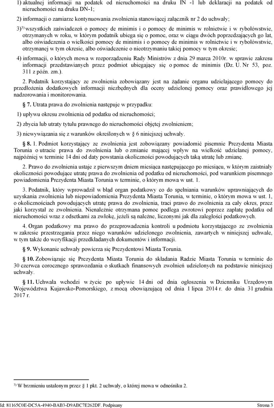 poprzedzających go lat, albo oświadczenia o wielkości pomocy de minimis i o pomocy de minimis w rolnictwie i w rybołówstwie, otrzymanej w tym okresie, albo oświadczenie o nieotrzymaniu takiej pomocy