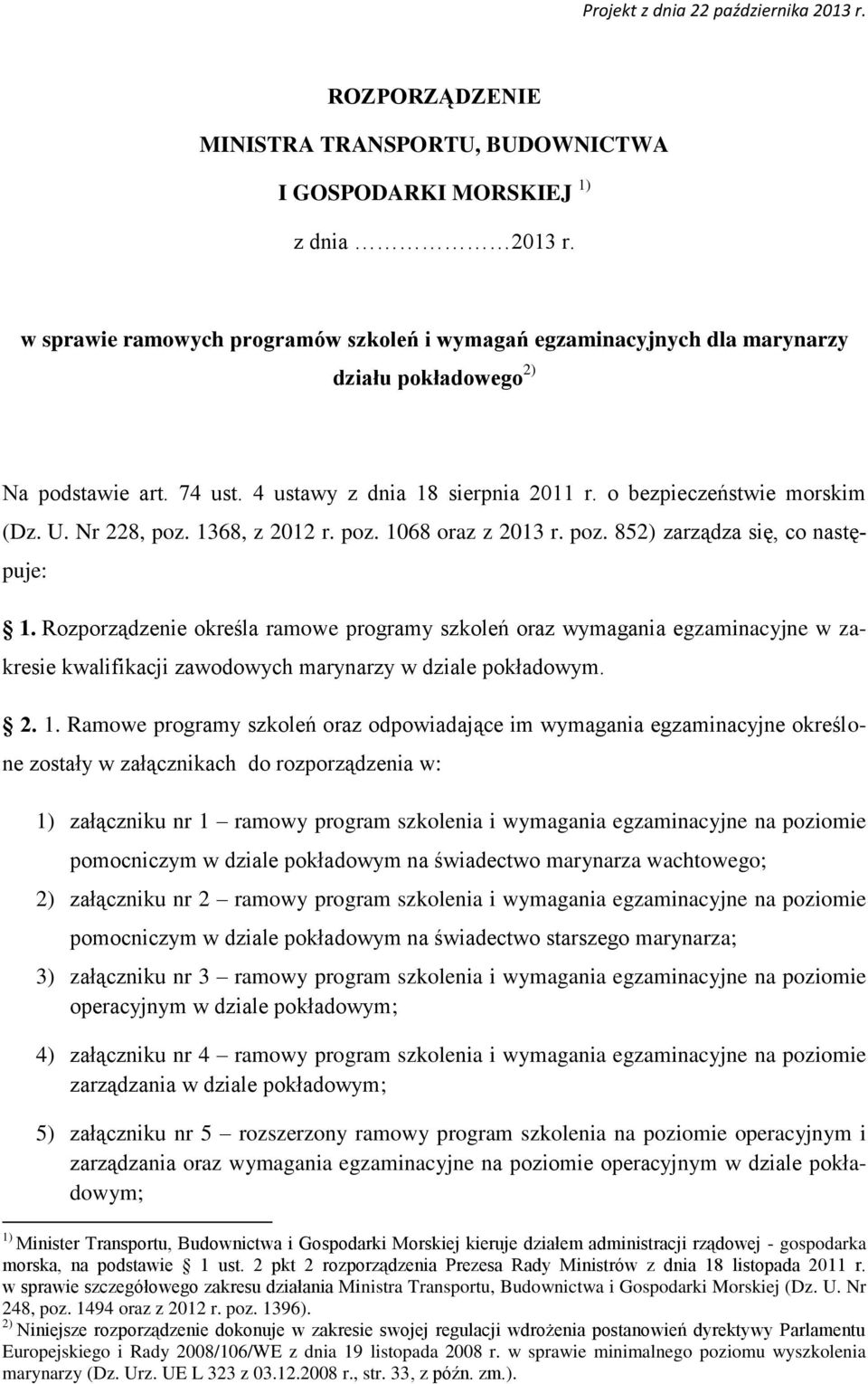 Nr 228, poz. 1368, z 2012 r. poz. 1068 oraz z 2013 r. poz. 852) zarządza się, co następuje: 1.