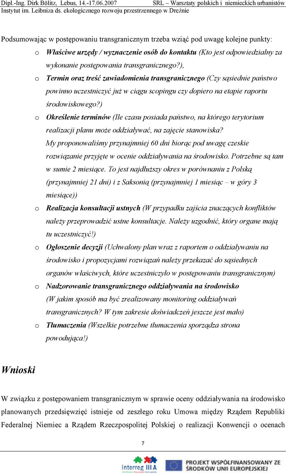 ) o Określenie terminów (Ile czasu posiada państwo, na którego terytorium realizacji planu może oddziaływać, na zajęcie stanowiska?