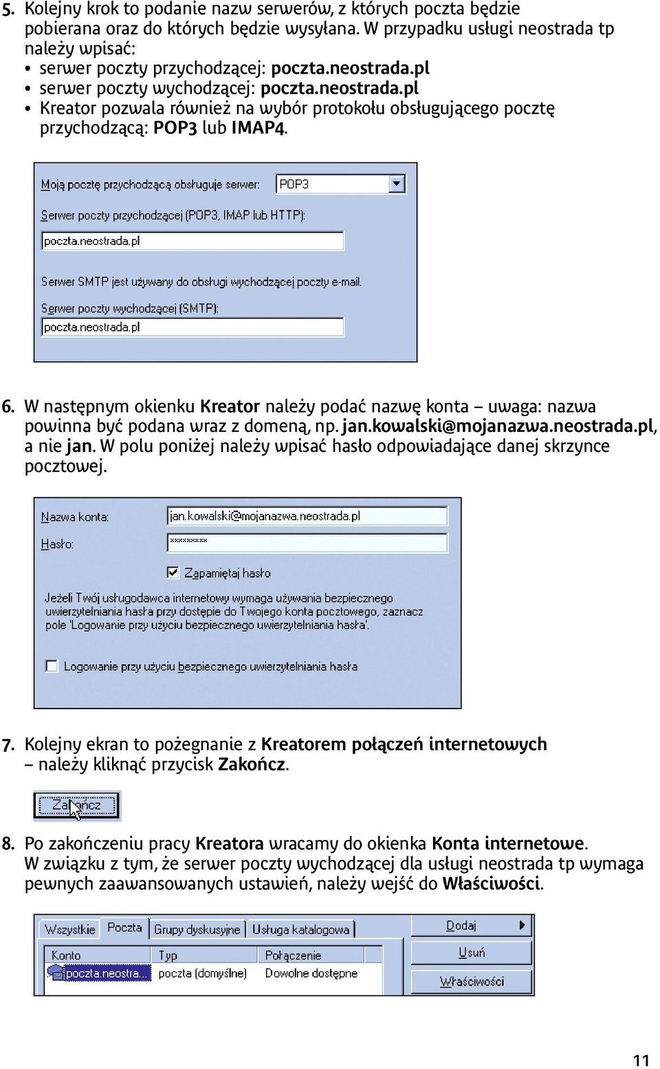 W następnym okienku Kreator należy podać nazwę konta uwaga: nazwa powinna być podana wraz z domeną, np. jan.kowalski@mojanazwa.neostrada.pl, a nie jan.