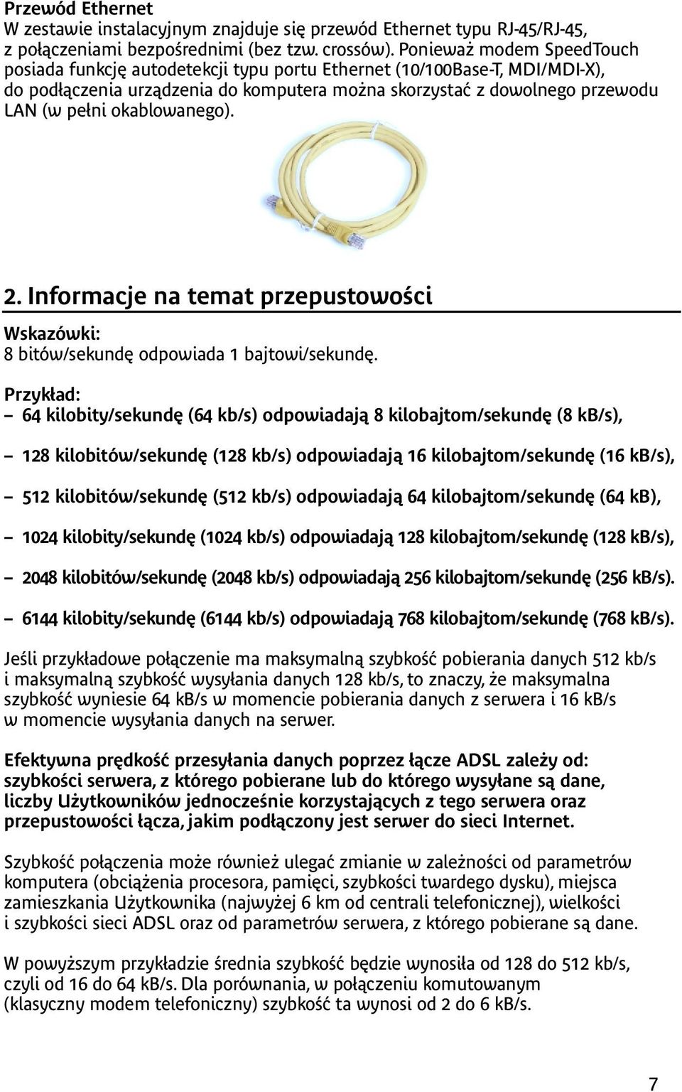 okablowanego). 2. Informacje na temat przepustowości Wskazówki: 8 bitów/sekundę odpowiada 1 bajtowi/sekundę.