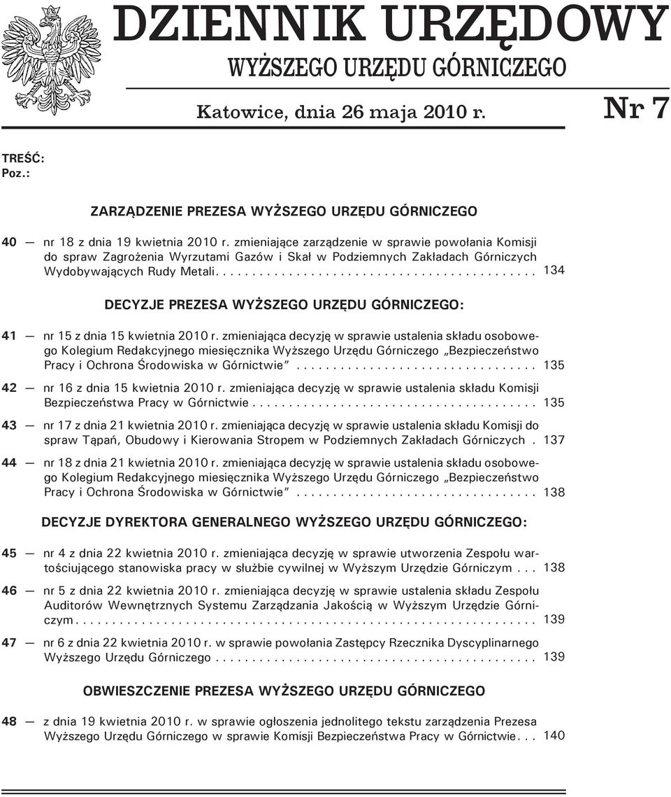 ... DECYZJE PREZESA WYŻSZEGO URZĘDU GÓRNICZEGO: 41 nr 15 z dnia 15 kwietnia 2010 r.