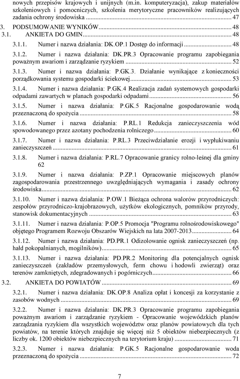 3 Opracowanie programu zapobiegania poważnym awariom i zarządzanie ryzykiem... 52 3.1.3. Numer i nazwa działania: P.GK.3. Działanie wynikające z konieczności porządkowania systemu gospodarki ściekowej.