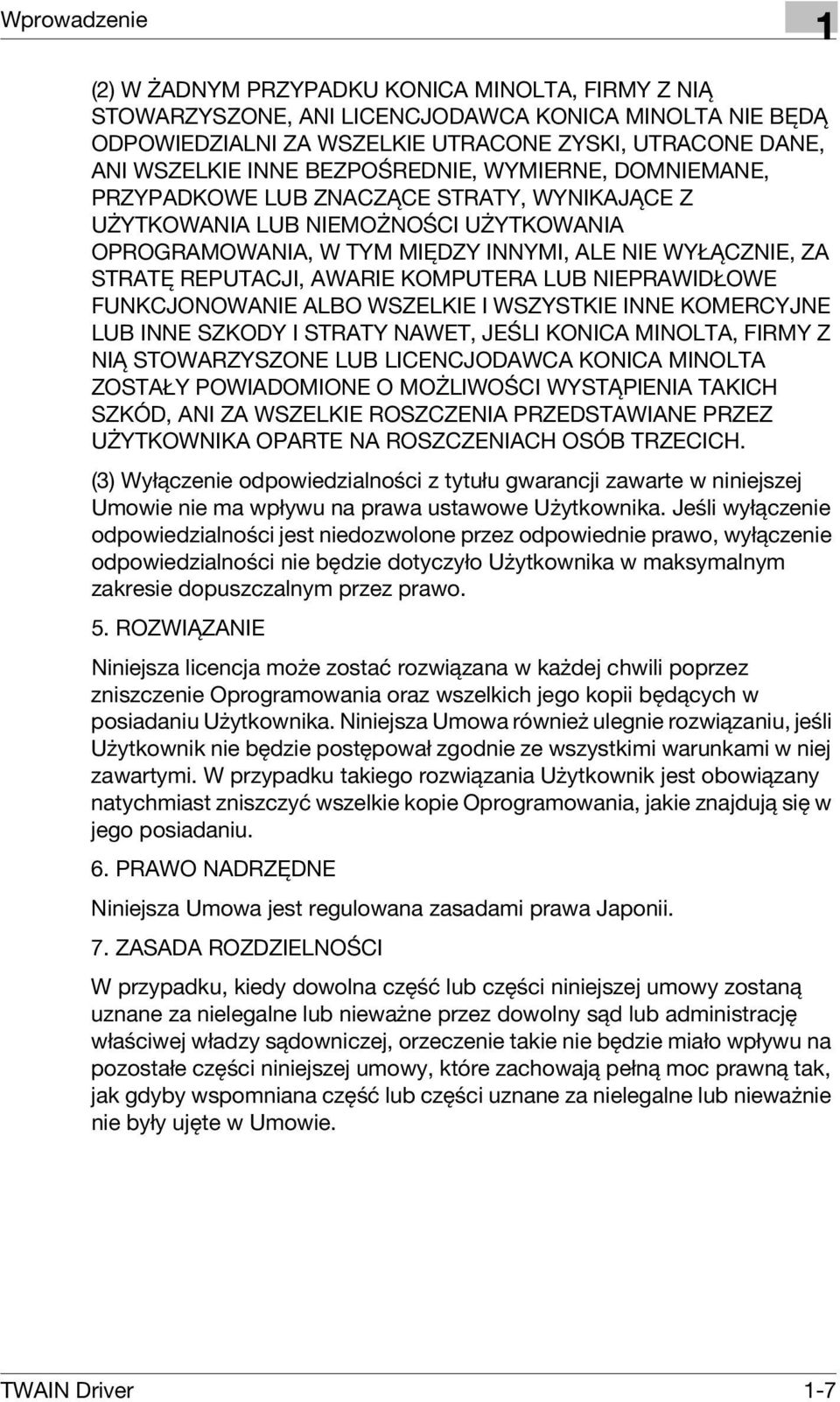 AWARIE KOMPUTERA LUB NIEPRAWIDŁOWE FUNKCJONOWANIE ALBO WSZELKIE I WSZYSTKIE INNE KOMERCYJNE LUB INNE SZKODY I STRATY NAWET, JEŚLI KONICA MINOLTA, FIRMY Z NIĄ STOWARZYSZONE LUB LICENCJODAWCA KONICA