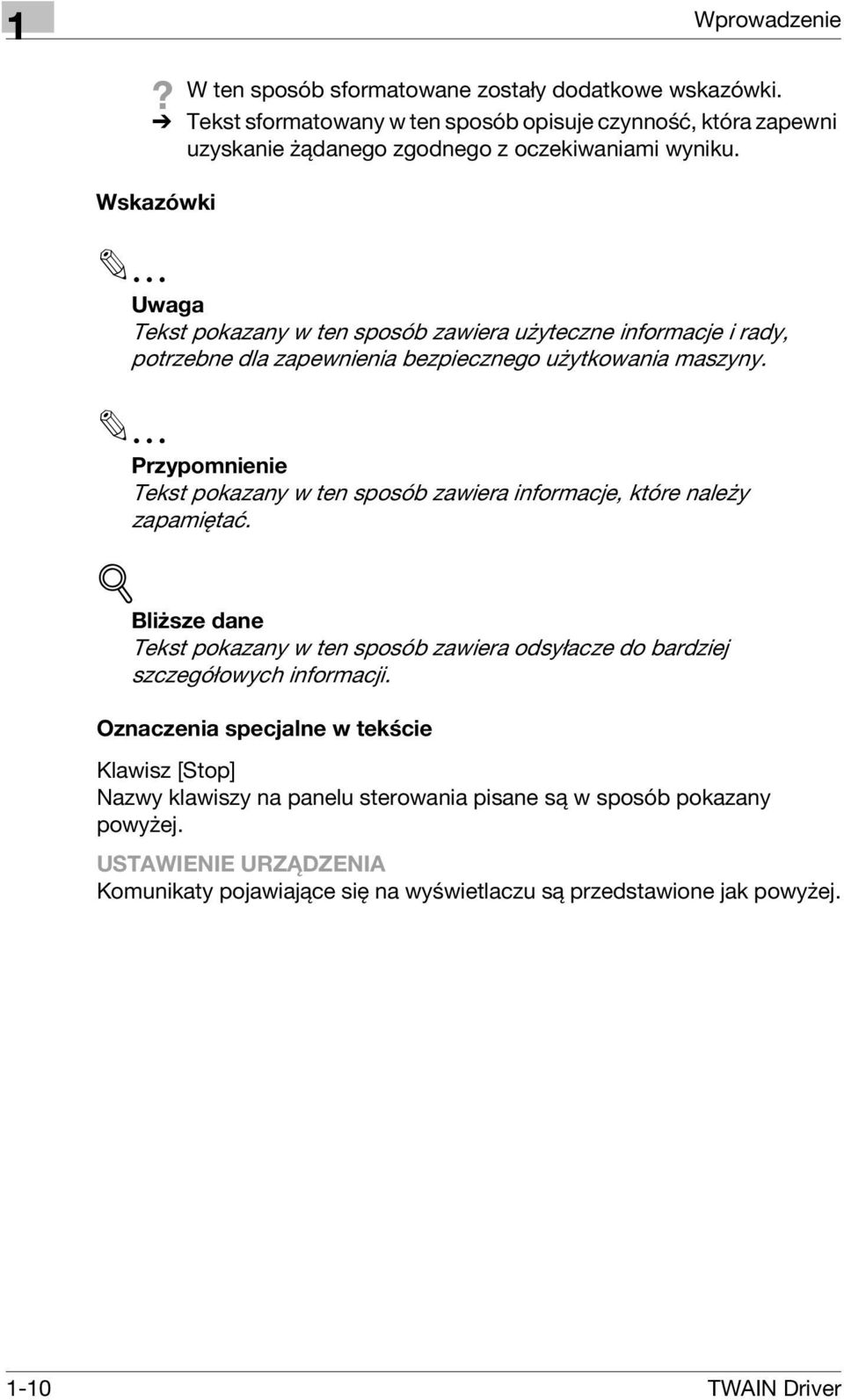 Przypomnienie Tekst pokazany w ten sposób zawiera informacje, które należy zapamiętać.! Bliższe dane Tekst pokazany w ten sposób zawiera odsyłacze do bardziej szczegółowych informacji.