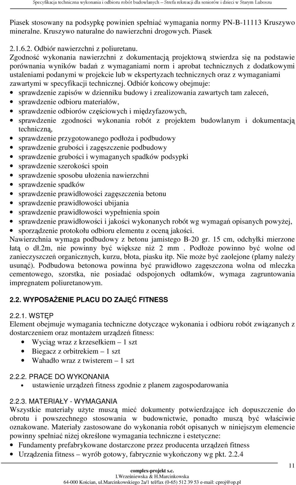 lub w ekspertyzach technicznych oraz z wymaganiami zawartymi w specyfikacji technicznej.