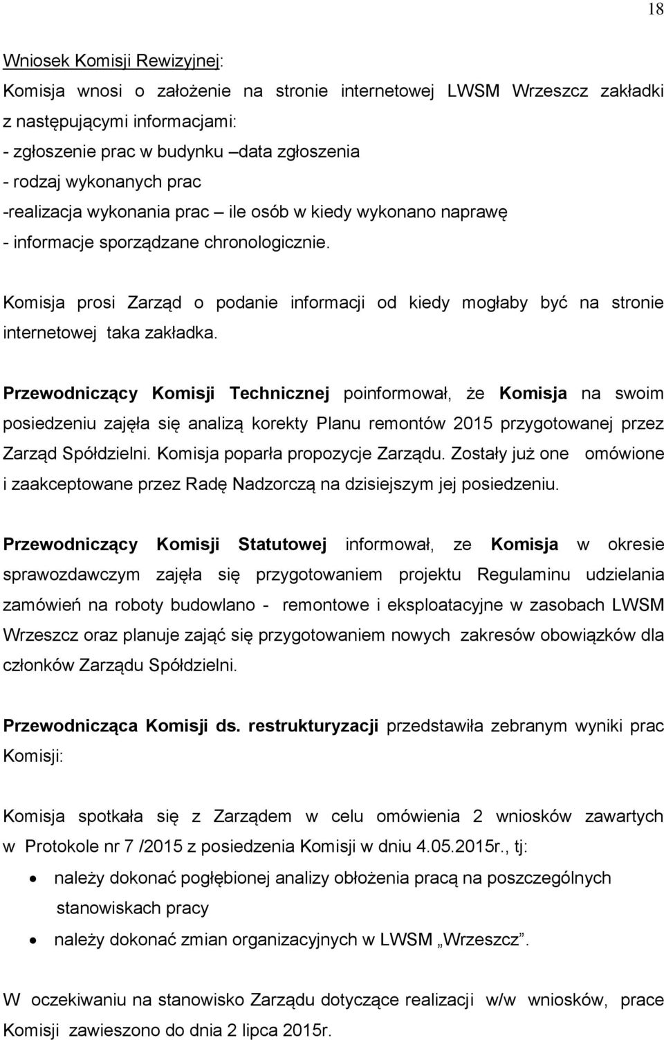 Komisja prosi Zarząd o podanie informacji od kiedy mogłaby być na stronie internetowej taka zakładka.