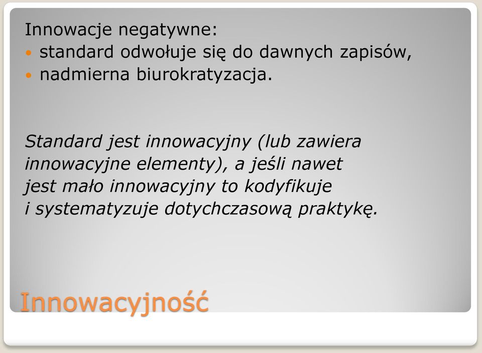 Standard jest innowacyjny (lub zawiera innowacyjne elementy), a