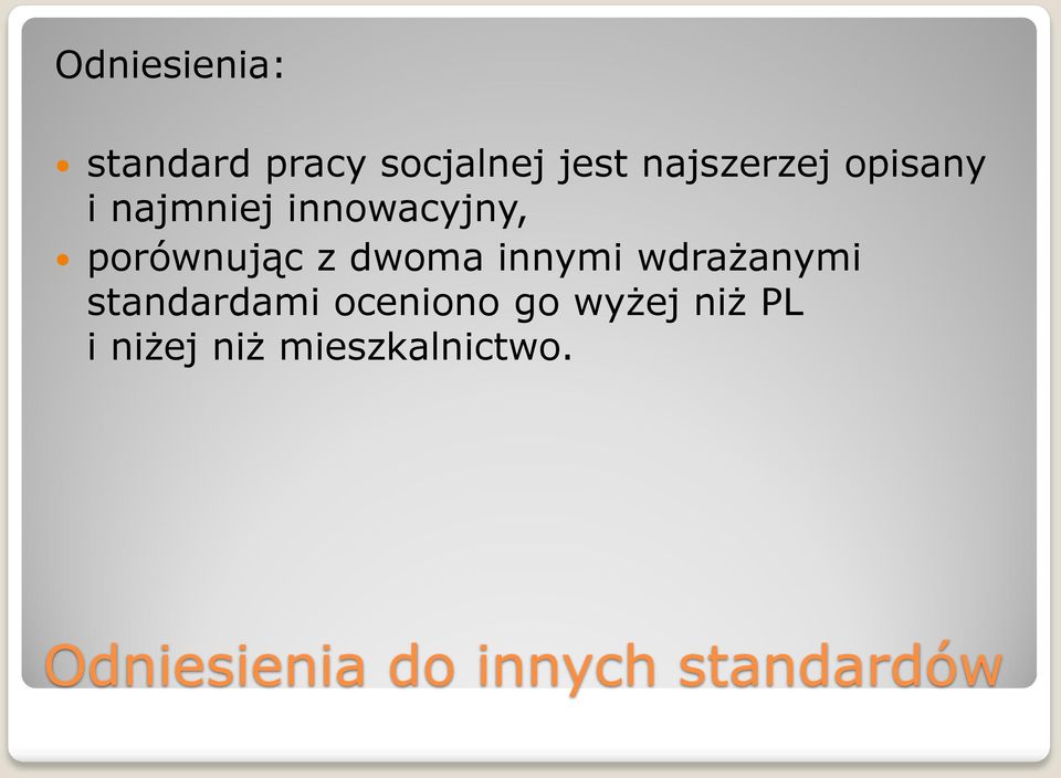 innymi wdrażanymi standardami oceniono go wyżej niż PL