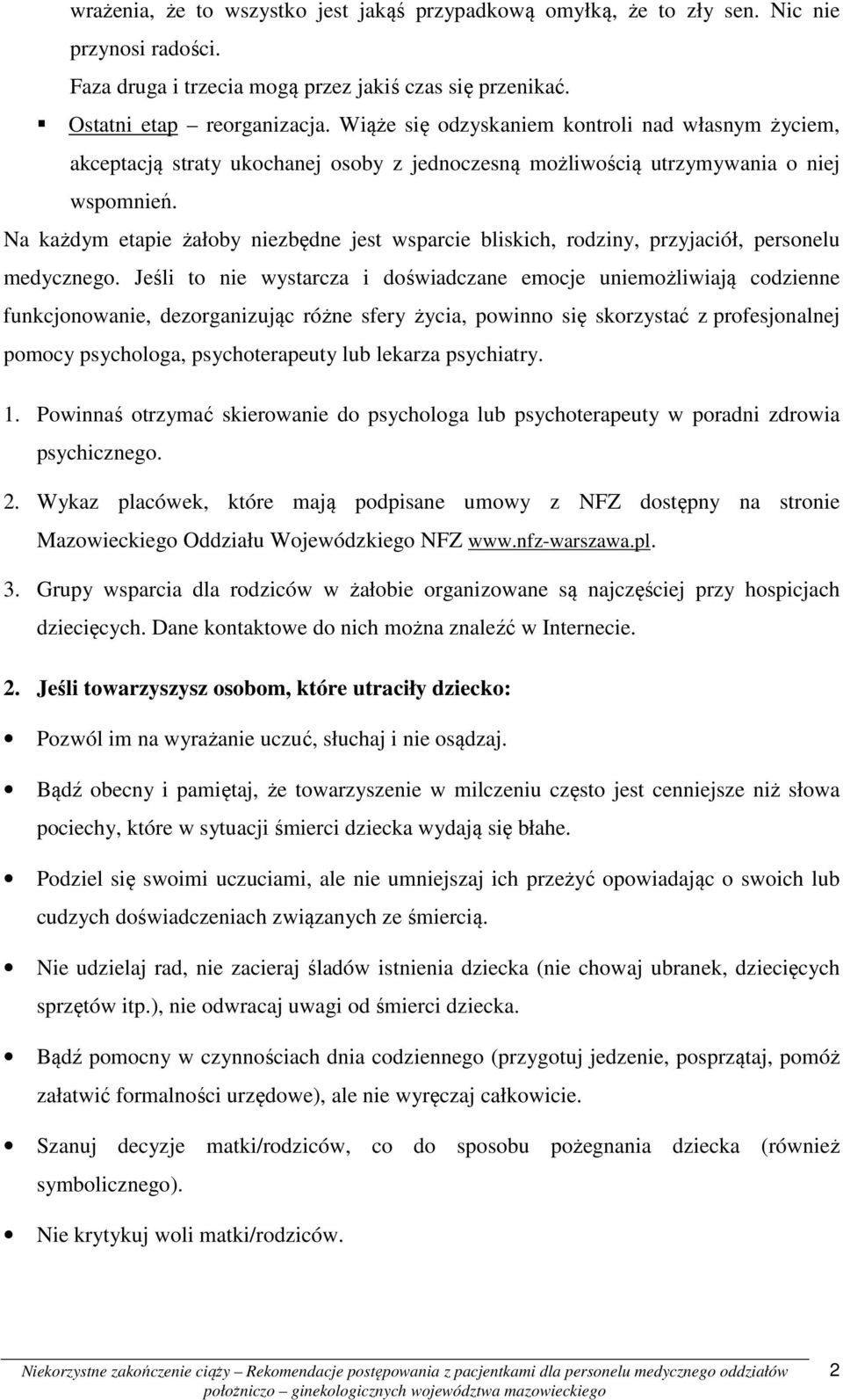 Na każdym etapie żałoby niezbędne jest wsparcie bliskich, rodziny, przyjaciół, personelu medycznego.