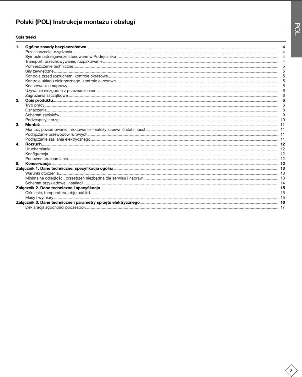 .. 5 Konserwacja i naprawy... 5 Używanie niezgodne z przeznaczeniem... 6 Zagrożenia szczątkowe... 6 2. Opis produktu... 6 Tryb pracy... 6 Oznaczenia... 8 Schemat zacisków... 9 Podzespoły, sprzęt.