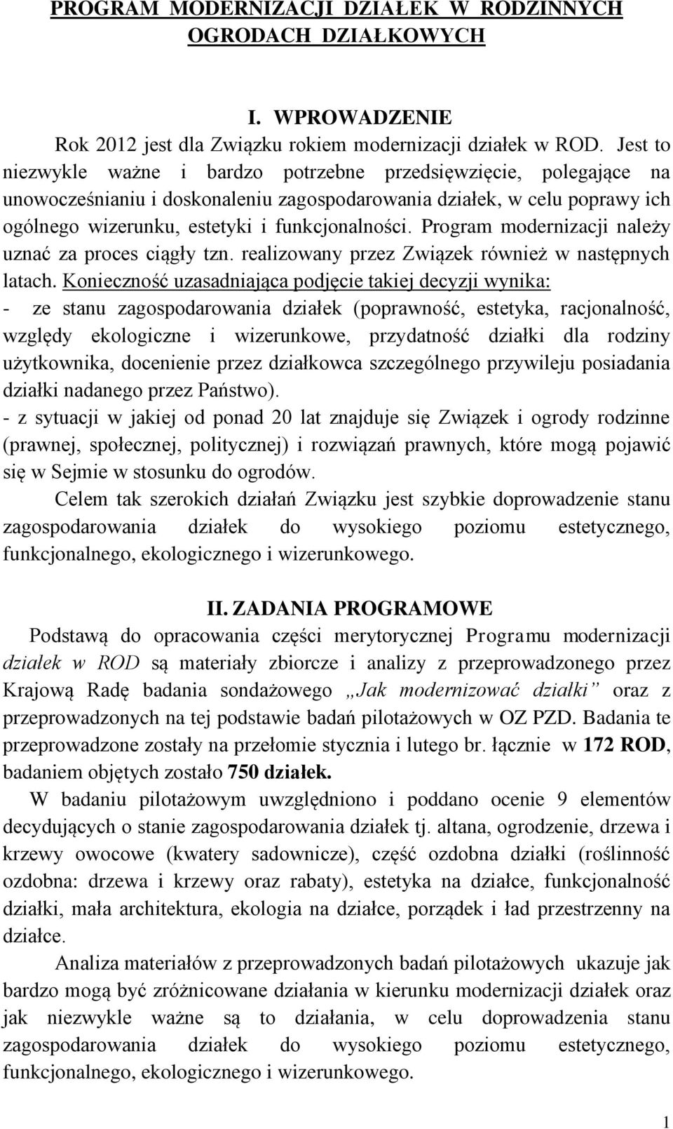 Program modernizacji należy uznać za proces ciągły tzn. realizowany przez Związek również w następnych latach.